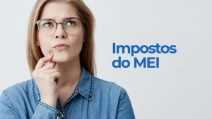 Quais são os custos e impostos pagos pelo MEI - valores atualizados em 2025